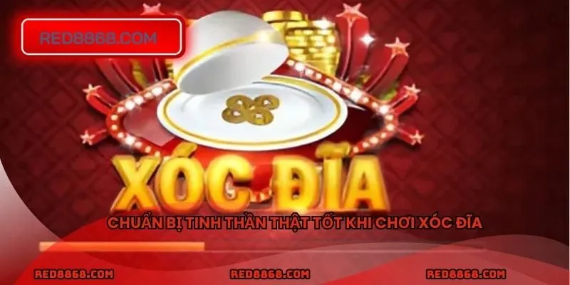 Chuẩn bị tinh thần thật tốt khi chơi Xóc Đĩa