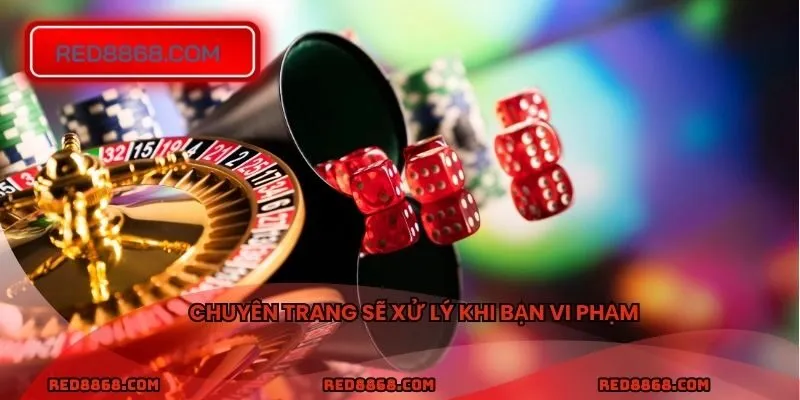 Chuyên trang sẽ xử lý khi bạn vi phạm