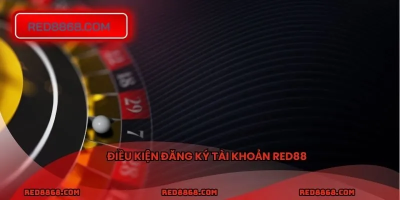 Điều kiện đăng ký RED88
