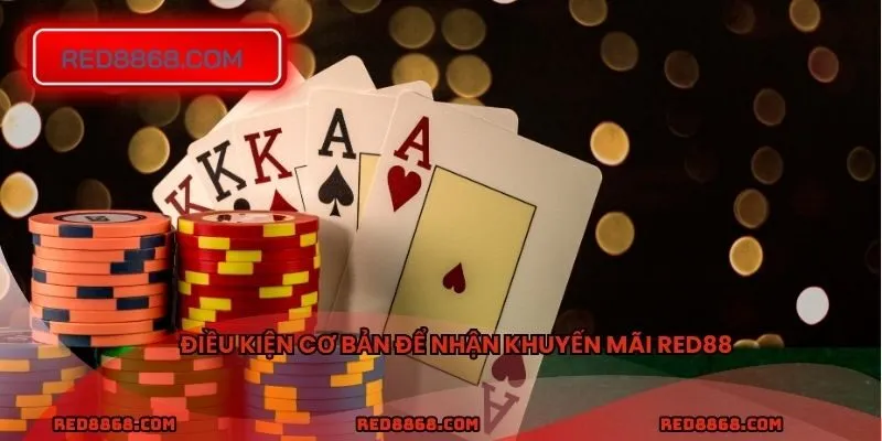 Điều kiện cơ bản để nhận khuyến mãi RED88