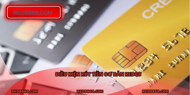 Điều kiện rút tiền cơ bản RED88