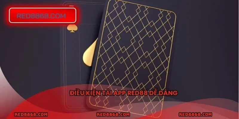 Điều kiện tải app RED88 dễ dàng
