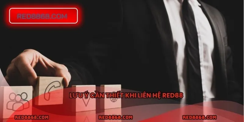 Lưu ý cần thiết khi liên hệ RED88