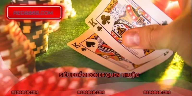 Siêu phẩm poker quen thuộc