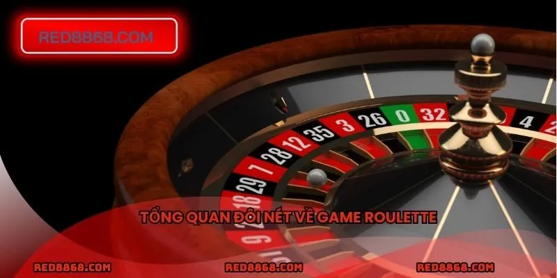 Tổng quan đôi nét về game Roulette