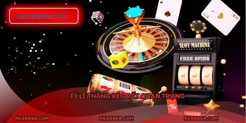 Tỷ lệ thắng kèo rất quan trọng
