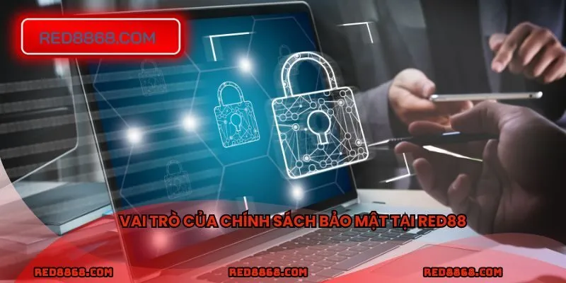 Vai trò của chính sách bảo mật tại RED88